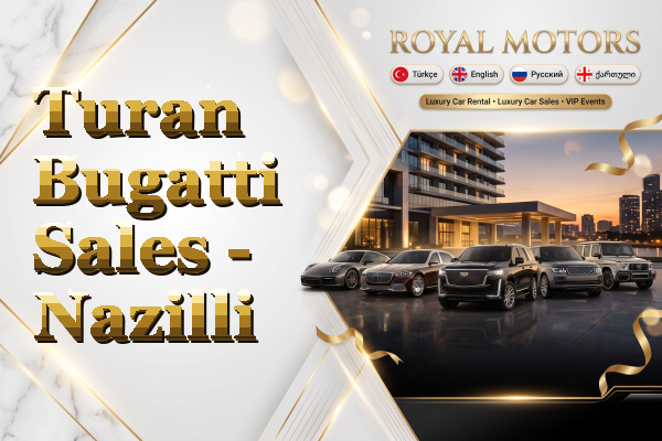 Turan Bugatti Sales - Nazilli