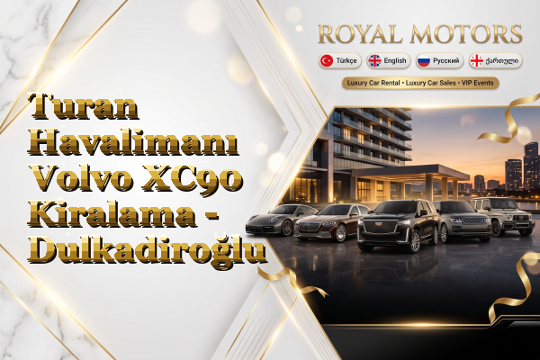 Turan Havalimanı Volvo XC90 Kiralama - Dulkadiroğlu