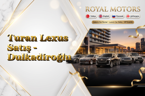 Turan Lexus Satış - Dulkadiroğlu