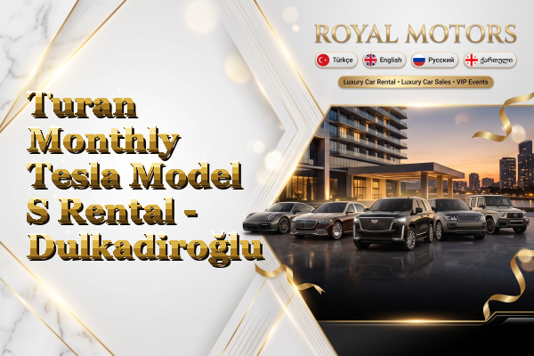 Turan Monthly Tesla Model S Rental - Dulkadiroğlu