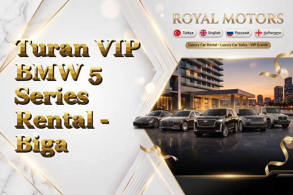 Turan VIP BMW 5 Series Rental - Biga