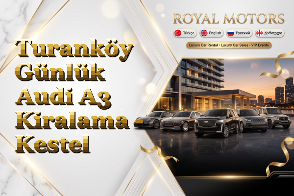 Turanköy Günlük Audi A3 Kiralama - Kestel