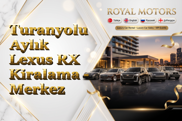 Turanyolu Aylık Lexus RX Kiralama - Merkez