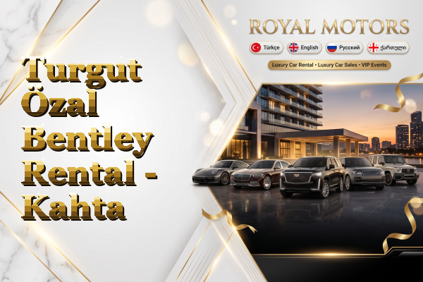 Turgut Özal Bentley Rental - Kahta