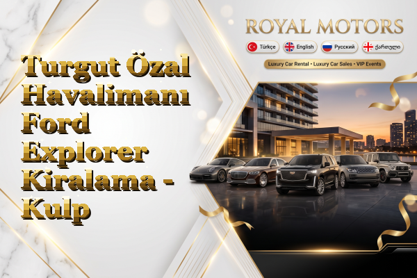 Turgut Özal Havalimanı Ford Explorer Kiralama - Kulp