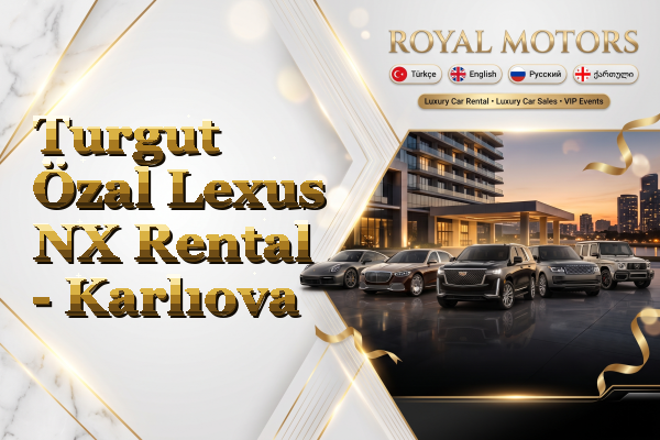 Turgut Özal Lexus NX Rental - Karlıova