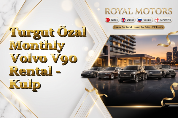 Turgut Özal Monthly Volvo V90 Rental - Kulp