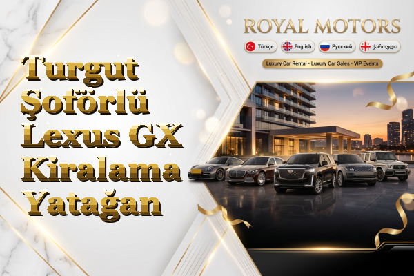Turgut Şoförlü Lexus GX Kiralama - Yatağan