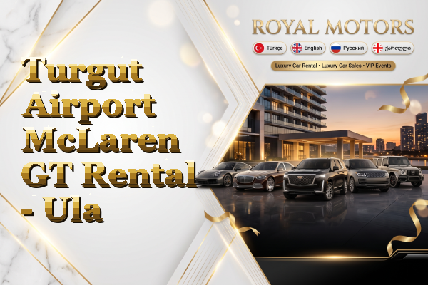 Turgut Airport McLaren GT Rental - Ula