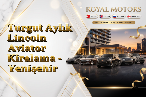 Turgut Aylık Lincoln Aviator Kiralama - Yenişehir