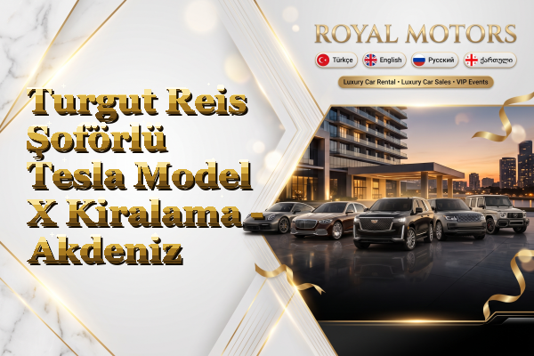 Turgut Reis Şoförlü Tesla Model X Kiralama - Akdeniz