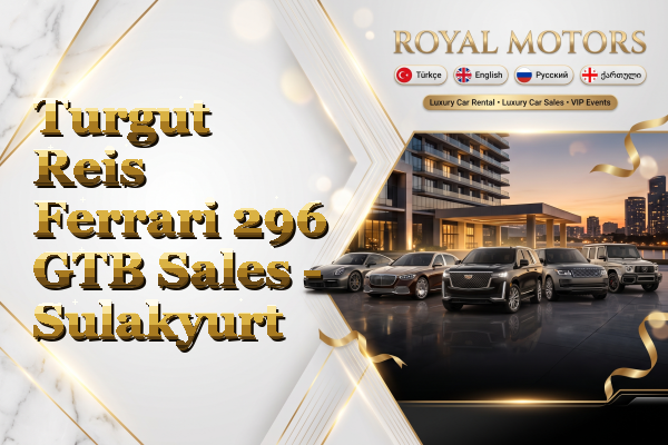 Turgut Reis Ferrari 296 GTB Sales - Sulakyurt