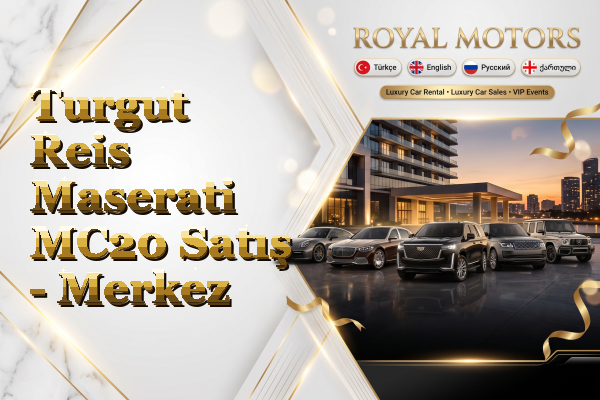 Turgut Reis Maserati MC20 Satış - Merkez