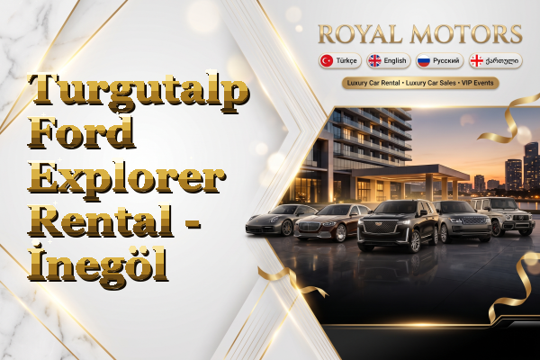 Turgutalp Ford Explorer Rental - İnegöl