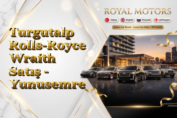 Turgutalp Rolls-Royce Wraith Satış - Yunusemre