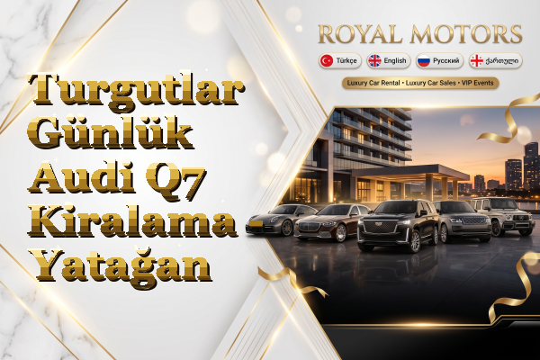 Turgutlar Günlük Audi Q7 Kiralama - Yatağan
