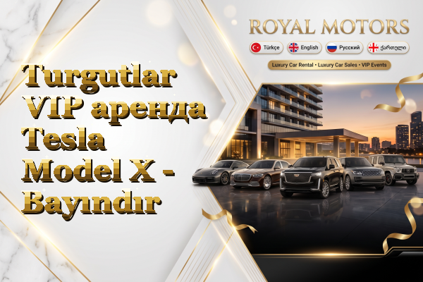 Turgutlar VIP аренда Tesla Model X - Bayındır