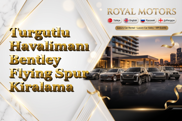 Turgutlu Havalimanı Bentley Flying Spur Kiralama