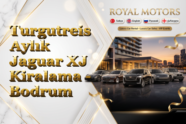 Turgutreis Aylık Jaguar XJ Kiralama - Bodrum