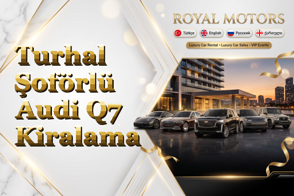 Turhal Şoförlü Audi Q7 Kiralama