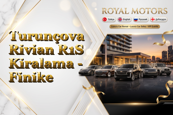 Turunçova Rivian R1S Kiralama - Finike