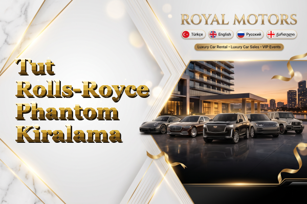 Tut Rolls-Royce Phantom Kiralama