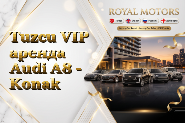 Tuzcu VIP аренда Audi A8 - Konak