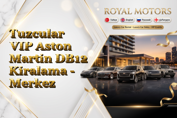 Tuzcular VIP Aston Martin DB12 Kiralama - Merkez