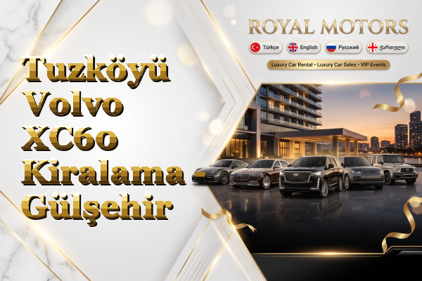 Tuzköyü Volvo XC60 Kiralama - Gülşehir