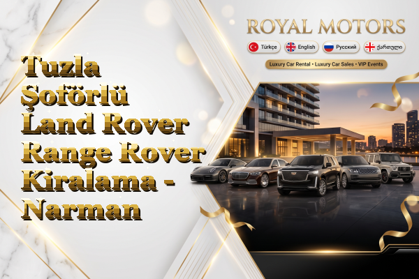 Tuzla Şoförlü Land Rover Range Rover Kiralama - Narman
