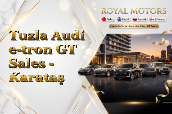 Tuzla Audi e-tron GT Sales - Karataş