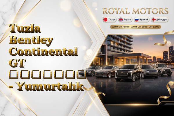 Tuzla Bentley Continental GT გაყიდვა - Yumurtalık
