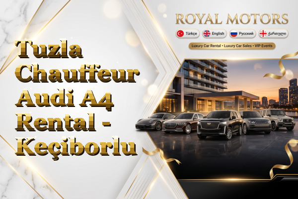 Tuzla Chauffeur Audi A4 Rental - Keçiborlu