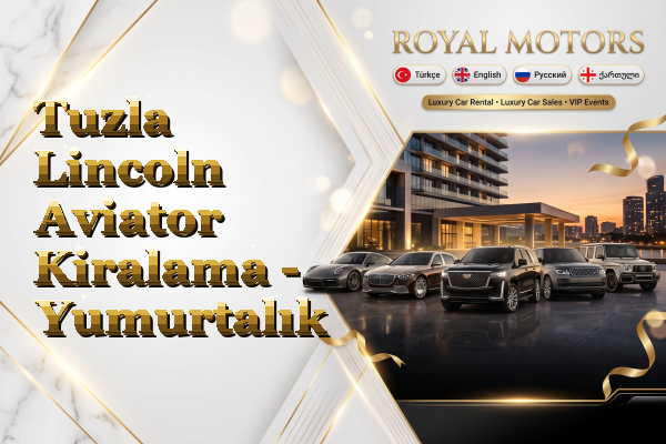 Tuzla Lincoln Aviator Kiralama - Yumurtalık