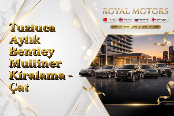 Tuzluca Aylık Bentley Mulliner Kiralama - Çat