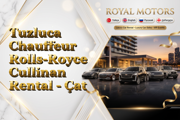 Tuzluca Chauffeur Rolls-Royce Cullinan Rental - Çat