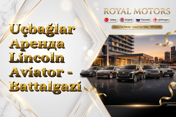 Uçbağlar Аренда Lincoln Aviator - Battalgazi