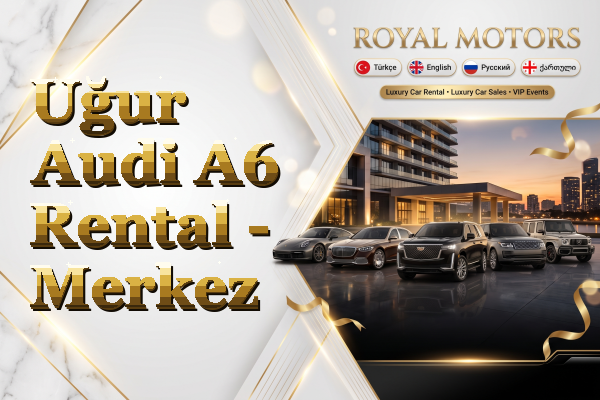 Uğur Audi A6 Rental - Merkez