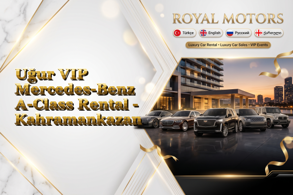 Uğur VIP Mercedes-Benz A-Class Rental - Kahramankazan