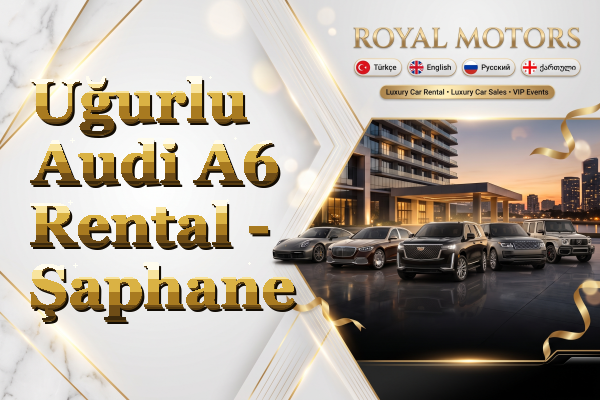 Uğurlu Audi A6 Rental - Şaphane