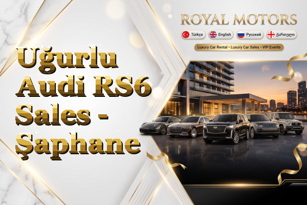Uğurlu Audi RS6 Sales - Şaphane