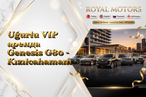 Uğurlu VIP аренда Genesis G80 - Kızılcahamam
