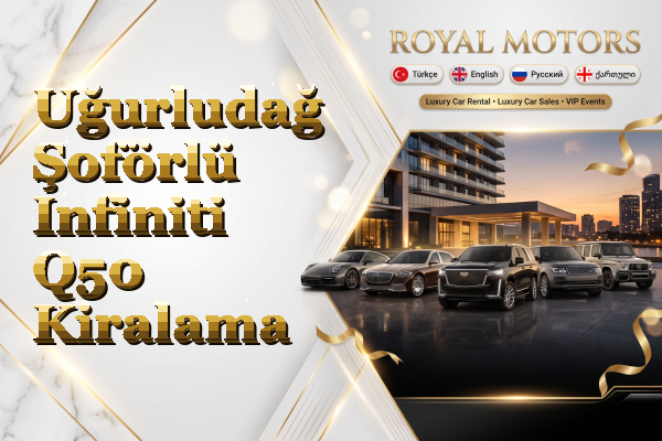 Uğurludağ Şoförlü Infiniti Q50 Kiralama