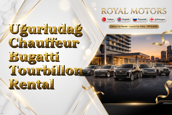 Uğurludağ Chauffeur Bugatti Tourbillon Rental