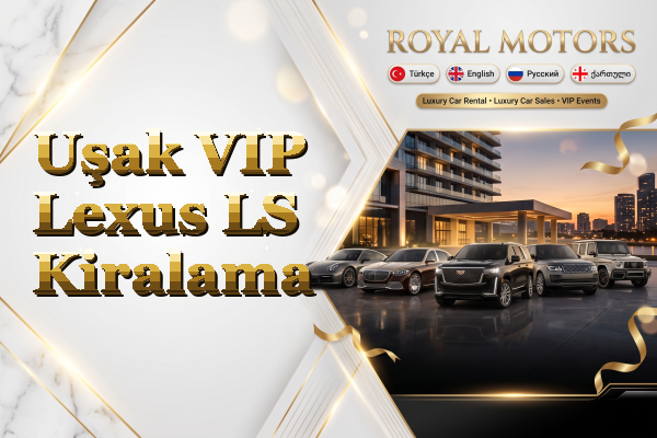 Uşak VIP Lexus LS Kiralama