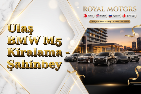 Ulaş BMW M5 Kiralama - Şahinbey