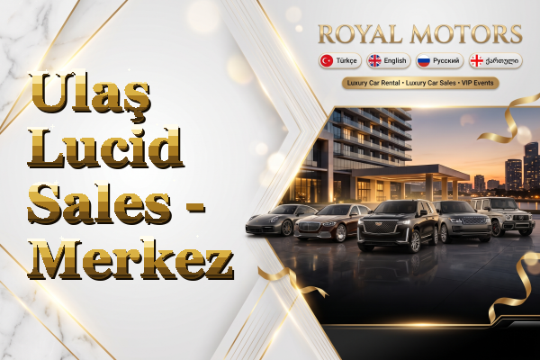 Ulaş Lucid Sales - Merkez