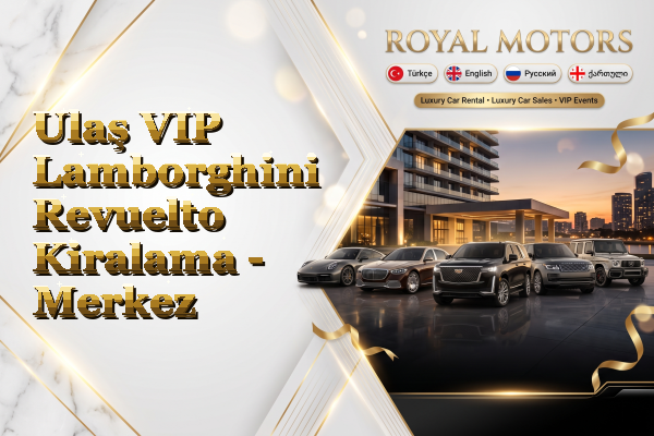 Ulaş VIP Lamborghini Revuelto Kiralama - Merkez