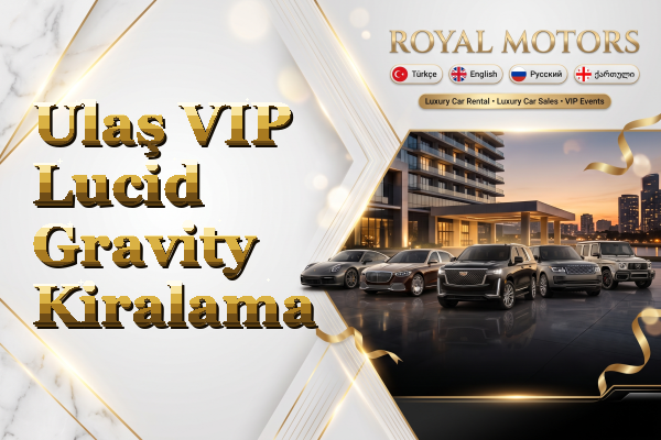 Ulaş VIP Lucid Gravity Kiralama
