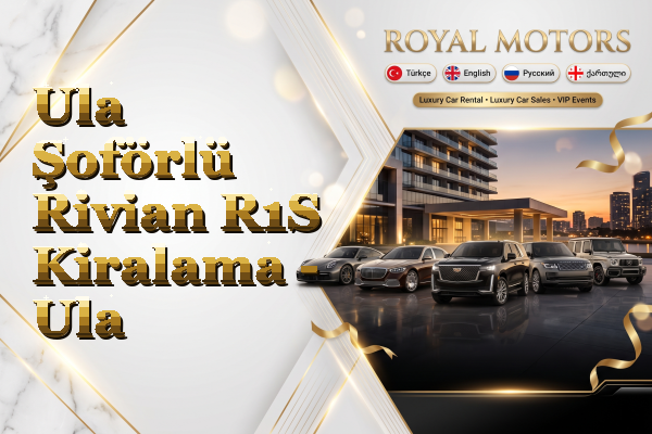Ula Şoförlü Rivian R1S Kiralama - Ula
